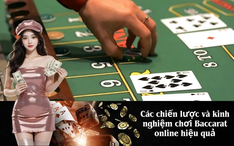 Các chiến lược và kinh nghiệm chơi Baccarat online hiệu quả