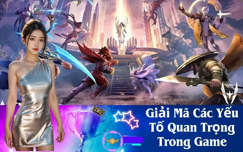 Giải Mã Các Yếu Tố Quan Trọng Trong Game