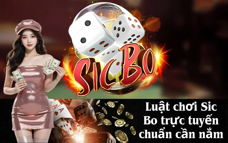 Luật chơi Sic Bo trực tuyến chuẩn cần nắm