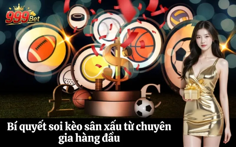 Bí quyết soi kèo sân xấu từ chuyên gia hàng đầu