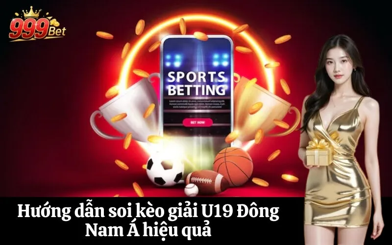 Hướng dẫn soi kèo giải U19 Đông Nam Á hiệu quả