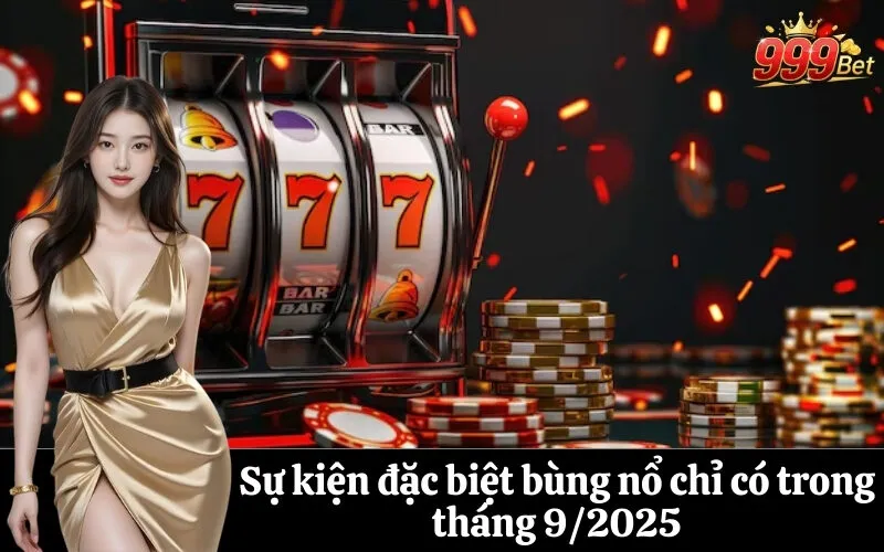 Sự kiện đặc biệt bùng nổ chỉ có trong tháng 92025